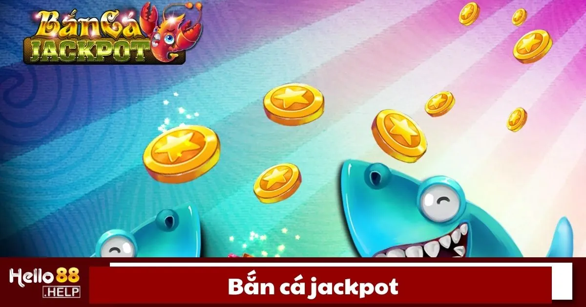 Bắn Cá Jackpot Là Gì? Cách Chơi Và Cách Nhận Thưởng 2 Bắn cá Jackpot là gì?