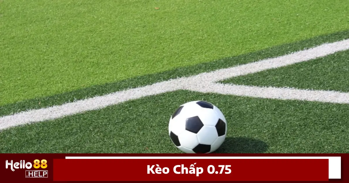 Kèo Chấp 0.75 Là Gì? Cách Đọc Kèo Chính Xác Trên Hello88 2 Kèo chấp 0.75 là gì?