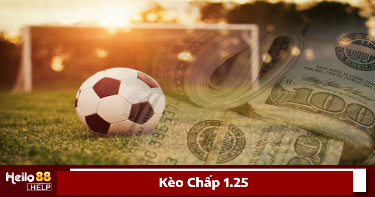 Kèo Chấp 1.25 Là Gì? Cách Đọc Kèo Và Đặt Cược Tại Hello88 4 Cách tính tiền thắng, thua trong kèo chấp 1.25